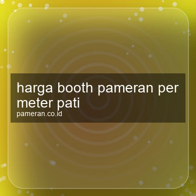 Harga Booth Pameran Per Meter Pati
