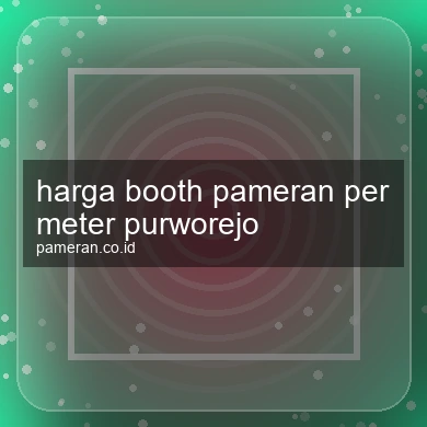 Harga Booth Pameran Per Meter Purworejo