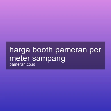Harga Booth Pameran Per Meter Sampang