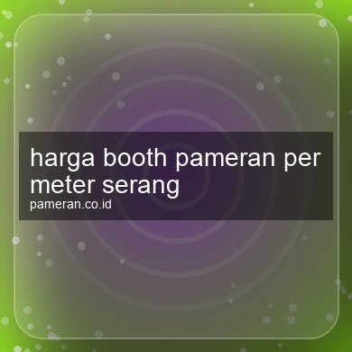 Harga Booth Pameran Per Meter Serang