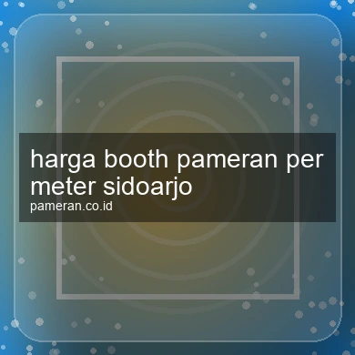 Harga Booth Pameran Per Meter Sidoarjo