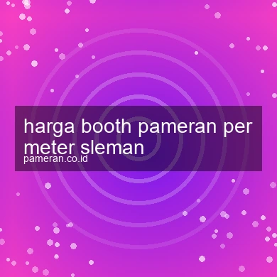 Harga Booth Pameran Per Meter Sleman