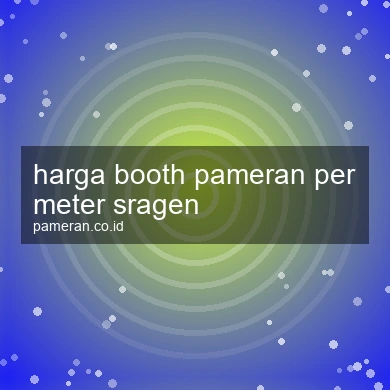 Harga Booth Pameran Per Meter Sragen