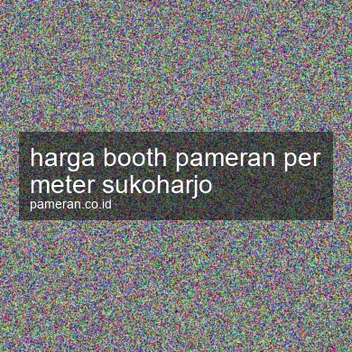Harga Booth Pameran Per Meter Sukoharjo