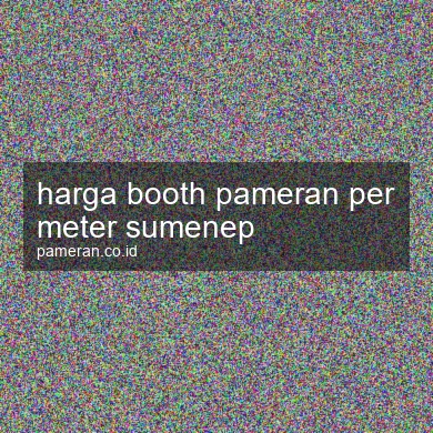 Harga Booth Pameran Per Meter Sumenep