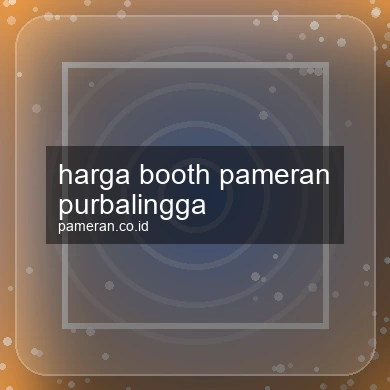 Harga Booth Pameran Purbalingga
