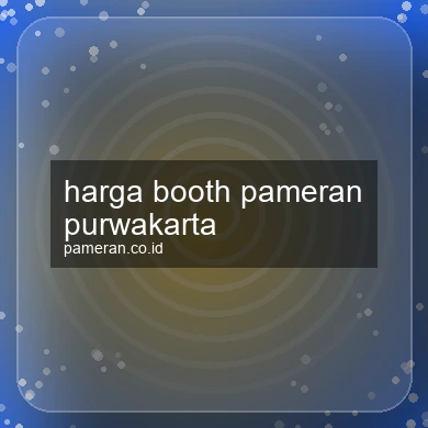 Harga Booth Pameran Purwakarta