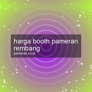 Harga Booth Pameran Rembang