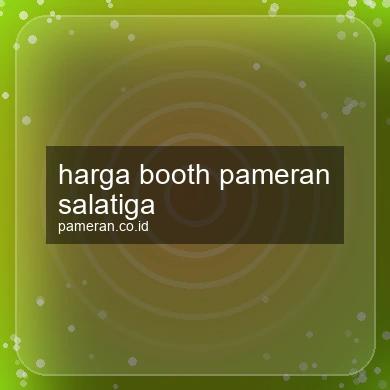 Harga Booth Pameran Salatiga