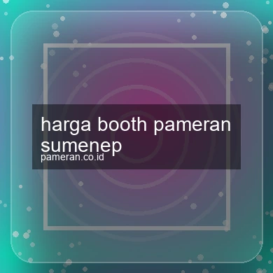 Harga Booth Pameran Sumenep