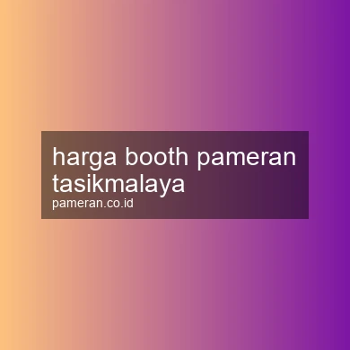 Harga Booth Pameran Tasikmalaya