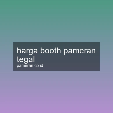 Harga Booth Pameran Tegal