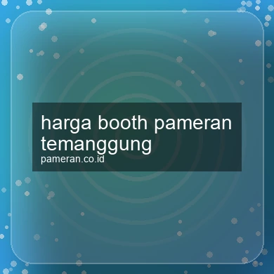 Harga Booth Pameran Temanggung