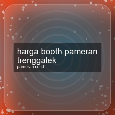 Harga Booth Pameran Trenggalek