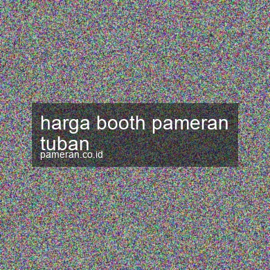 Harga Booth Pameran Tuban