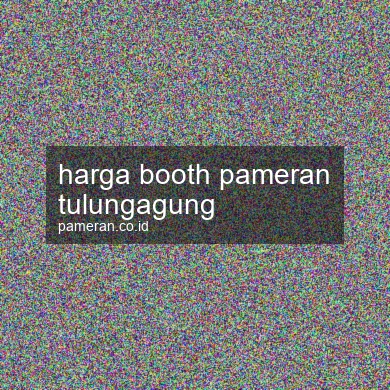 Harga Booth Pameran Tulungagung