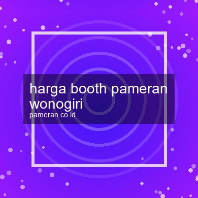 Harga Booth Pameran Wonogiri