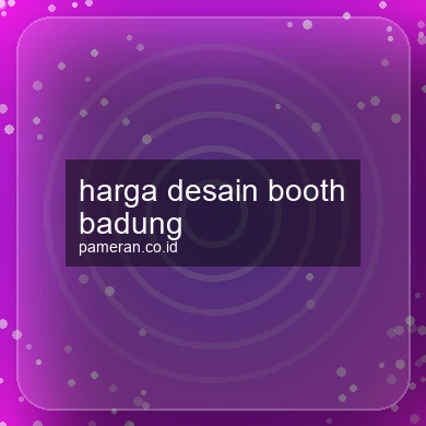Harga Desain Booth Badung