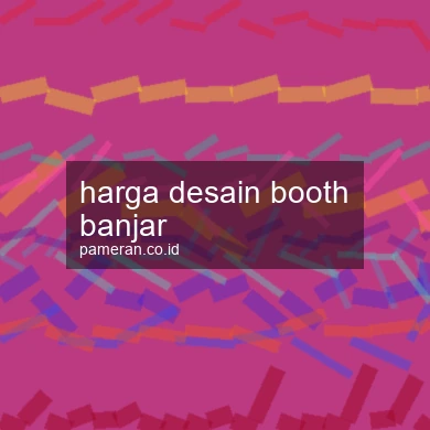 Harga Desain Booth Banjar