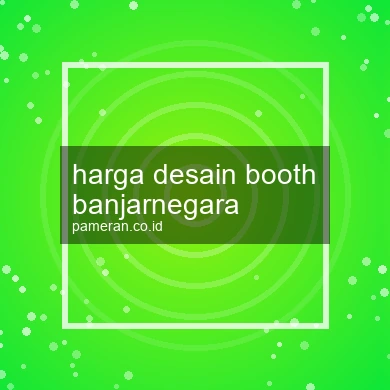 Harga Desain Booth Banjarnegara