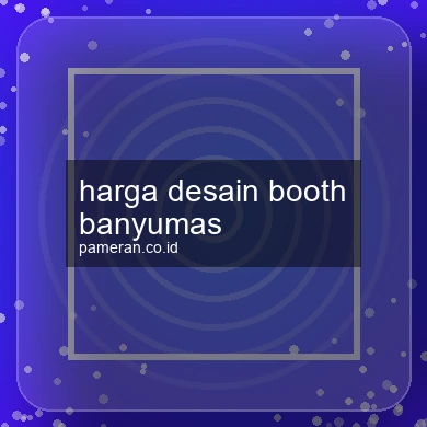Harga Desain Booth Banyumas
