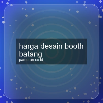 Harga Desain Booth Batang