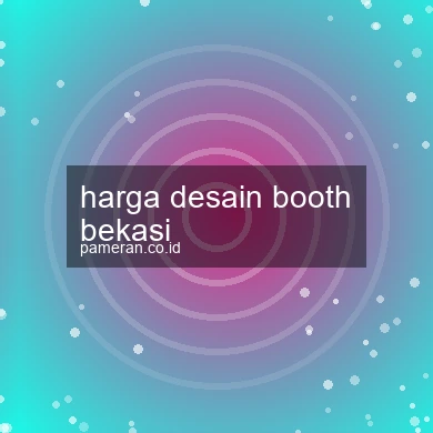 Harga Desain Booth Bekasi