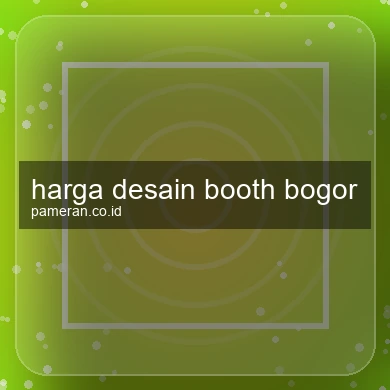 Harga Desain Booth Bogor