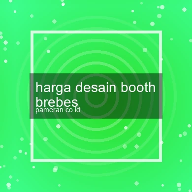 Harga Desain Booth Brebes
