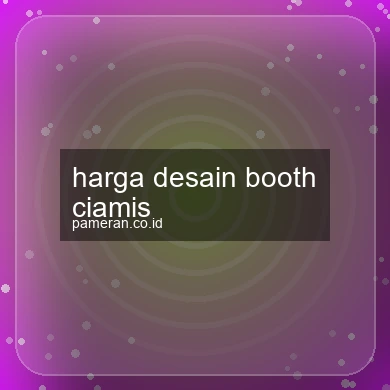 Harga Desain Booth Ciamis
