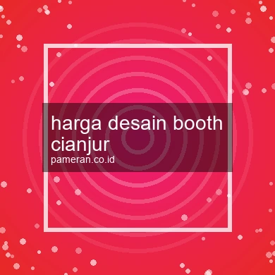 Harga Desain Booth Cianjur