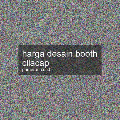 Harga Desain Booth Cilacap