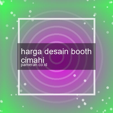 Harga Desain Booth Cimahi