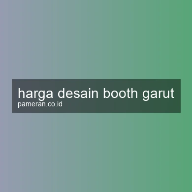 Harga Desain Booth Garut