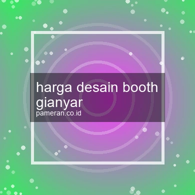 Harga Desain Booth Gianyar