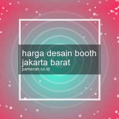 Harga Desain Booth Jakarta Barat
