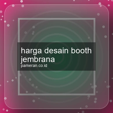Harga Desain Booth Jembrana