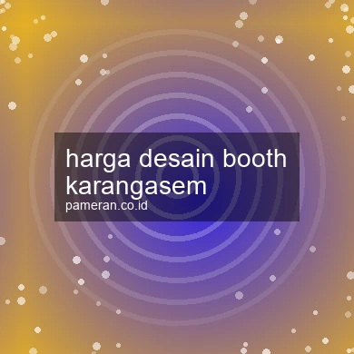Harga Desain Booth Karangasem