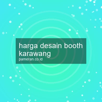 Harga Desain Booth Karawang