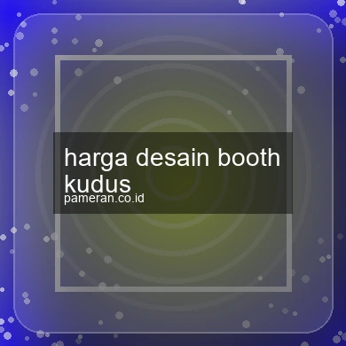 Harga Desain Booth Kudus