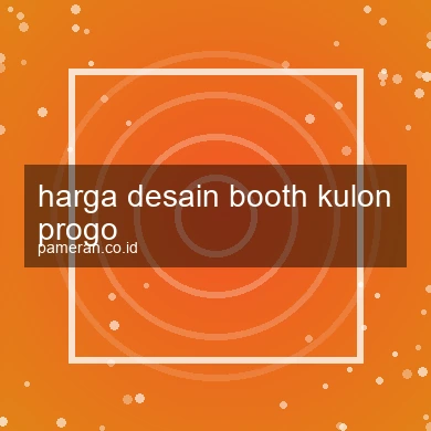 Harga Desain Booth Kulon Progo