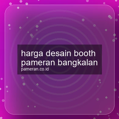 Harga Desain Booth Pameran Bangkalan