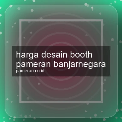 Harga Desain Booth Pameran Banjarnegara