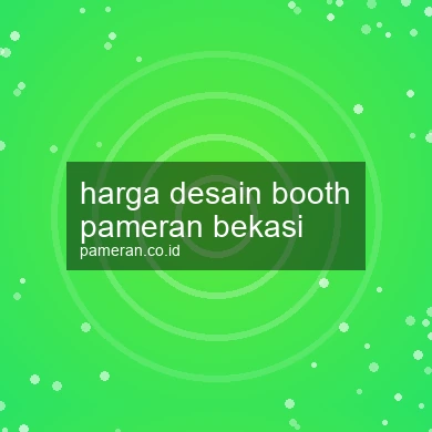 Harga Desain Booth Pameran Bekasi