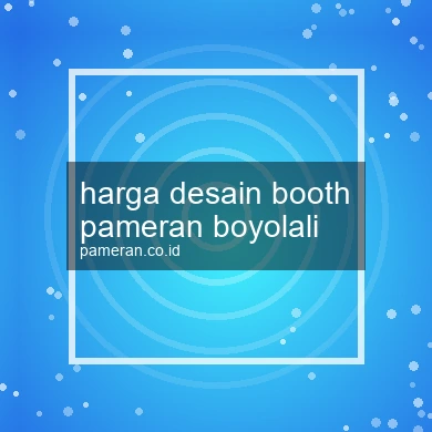 Harga Desain Booth Pameran Boyolali