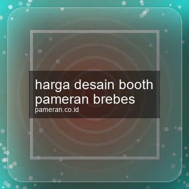 Harga Desain Booth Pameran Brebes
