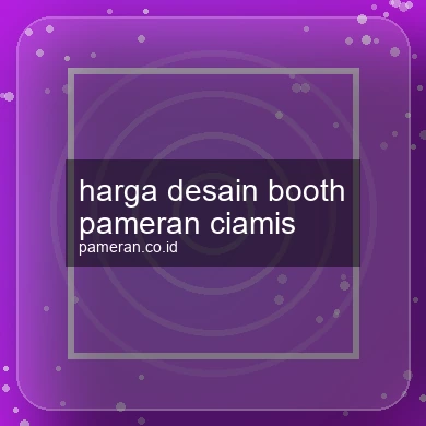 Harga Desain Booth Pameran Ciamis