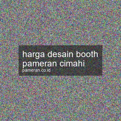 Harga Desain Booth Pameran Cimahi