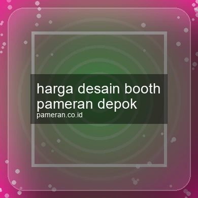 Harga Desain Booth Pameran Depok