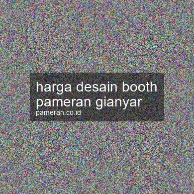 Harga Desain Booth Pameran Gianyar